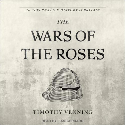 The War of the Roses An Alternative History of Britain [Audiobook]