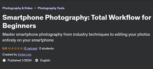 Smartphone Photography – Total Workflow for Beginners