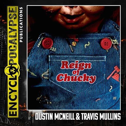 Reign of Chucky The True Hollywood Story of a Not So Good Guy [Audiobook]