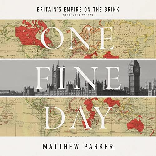 One Fine Day Britain’s Empire on the Brink [Audiobook]