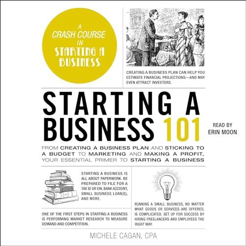 Starting a Business 101 From Creating a Business Plan and Sticking to a Budget to Marketing and Making a Profit [Audiobook]