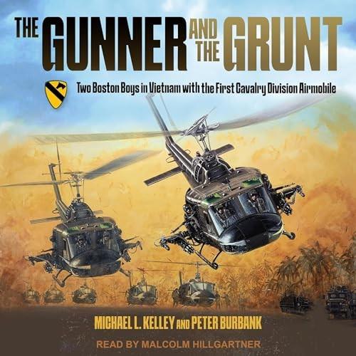 The Gunner and the Grunt Two Boston Boys in Vietnam With the First Calvary Division Airmobile [Audiobook]