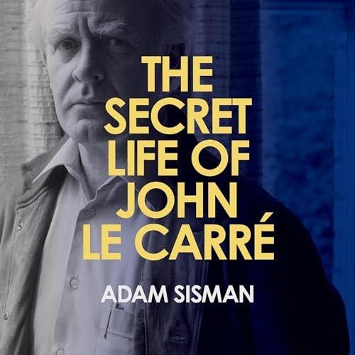 The Secret Life of John le Carre [Audiobook]