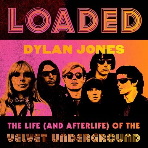 Loaded The Life (and Afterlife) of the Velvet Underground [Audiobook]