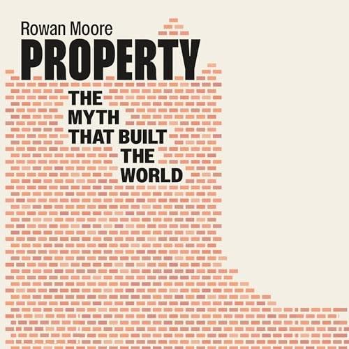 Property The Myth That Built The World [Audiobook]