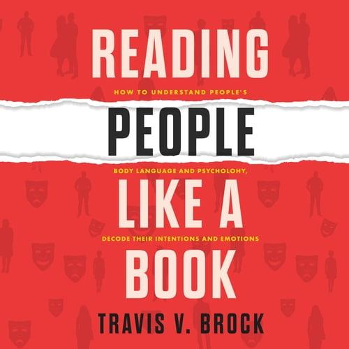Reading People Like a Book How to Understand People's Body Language and Psychology, Decode Their Intentions [Audiobook]