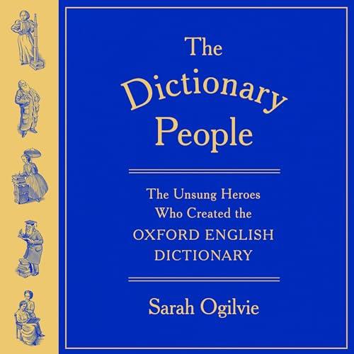 The Dictionary People The Unsung Heroes Who Created the Oxford English Dictionary [Audiobook]