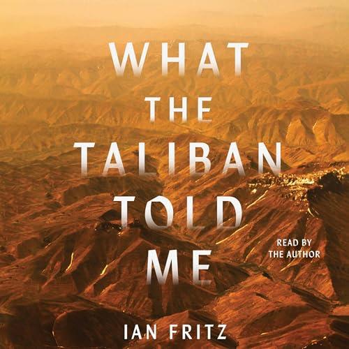 What the Taliban Told Me [Audiobook]