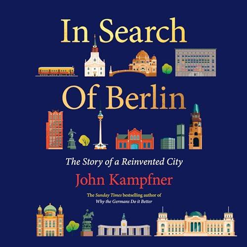 In Search of Berlin The Story of a Reinvented City [Audiobook]