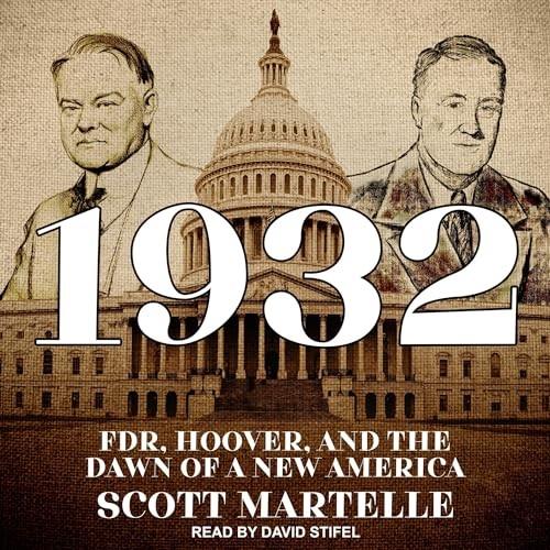 1932 FDR, Hoover, and the Dawn of a New America [Audiobook]