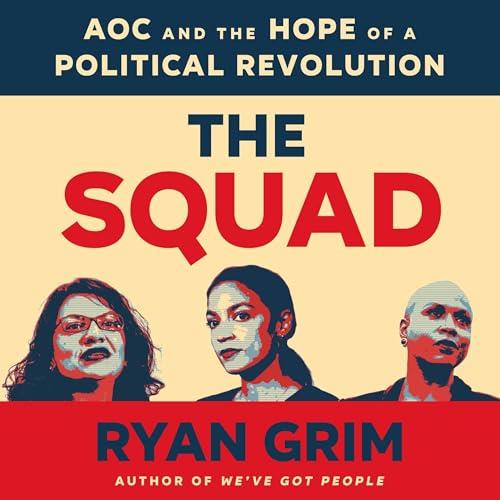 The Squad AOC and the Hope of a Political Revolution [Audiobook]