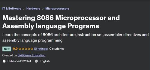 Mastering 8086 Architecture and Assembly language Programs