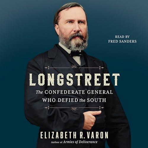 Longstreet The Confederate General Who Defied the South [Audiobook]