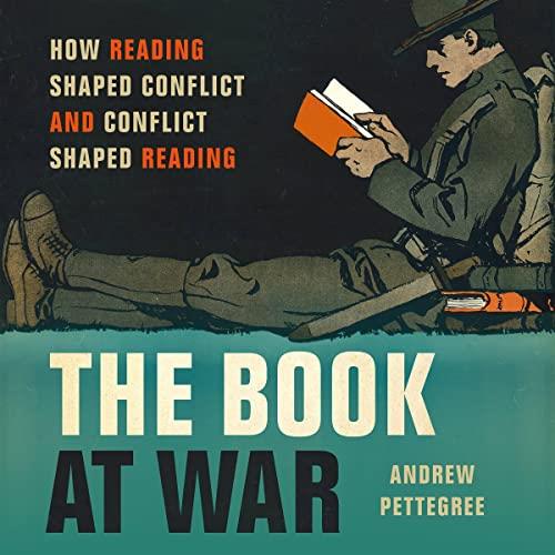 The Book at War How Reading Shaped Conflict and Conflict Shaped Reading [Audiobook]
