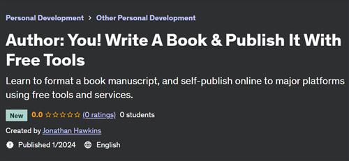 Author You! Write A Book & Publish It With Free Tools