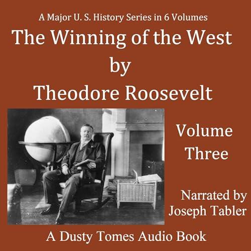 The Winning of the West, Vol. 3 The Founding of the Trans-Alleghany Commonwealths 1784-1790 [Audiobook]
