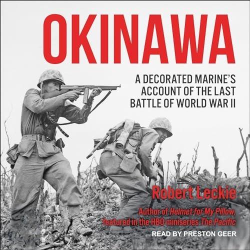 Okinawa A Decorated Marine's Account of the Last Battle of World War II [Audiobook]