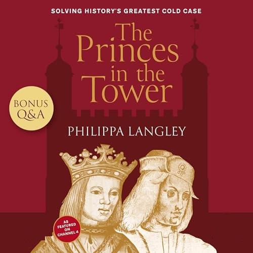 The Princes in the Tower Solving History's Greatest Cold Case [Audiobook]