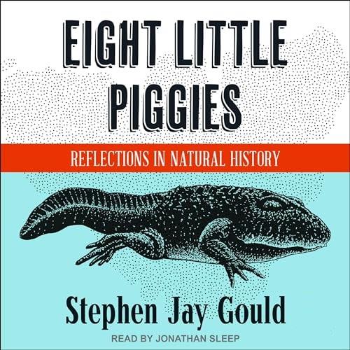 Eight Little Piggies Reflections in Natural History [Audiobook]