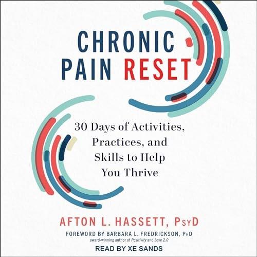 Chronic Pain Reset 30 Days of Activities, Practices, and Skills to Help You Thrive [Audiobook]