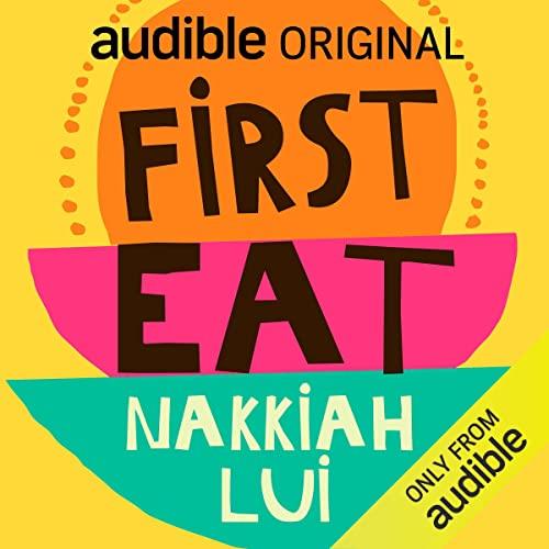 First Eat with Nakkiah Lui An Audible Original [Audiobook]