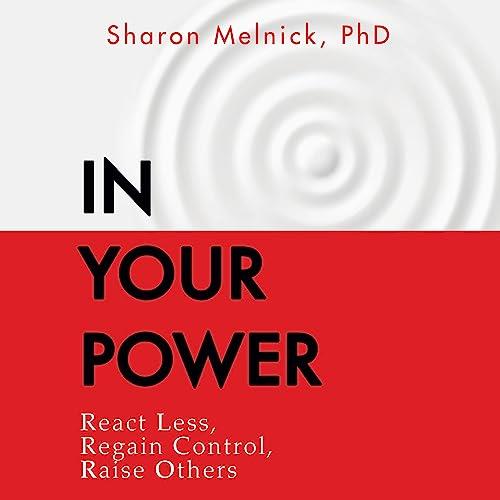 In Your Power React Less, Regain Control, Raise Others [Audiobook]