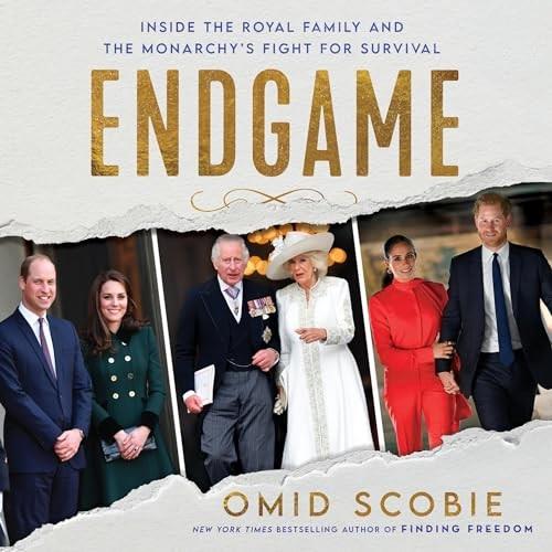 Endgame Inside the Royal Family and the Monarchy's Fight for Survival [Audiobook]