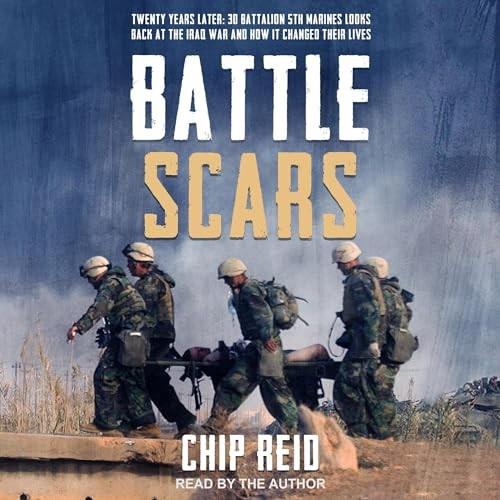 Battle Scars Twenty Years Later 3d Battalion 5th Marines Looks Back at the Iraq War and How It Changed Their Lives [Audiobook]