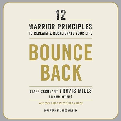 Bounce Back 12 Warrior Principles to Reclaim and Recalibrate Your Life [Audiobook]