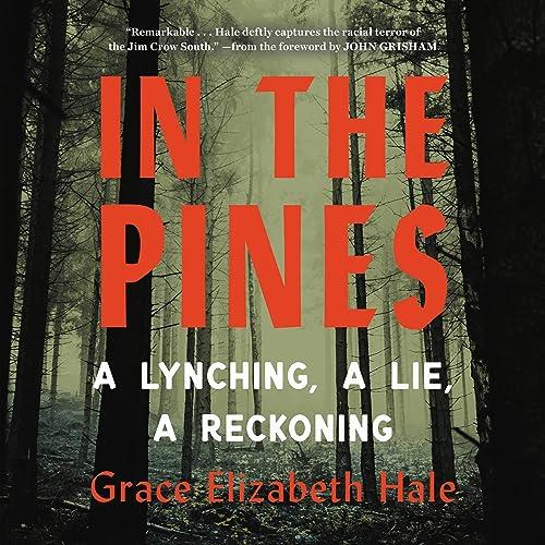 In the Pines A Lynching, a Lie, a Reckoning [Audiobook]