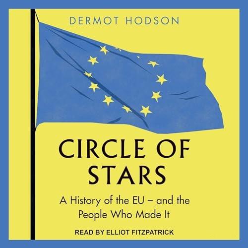 Circle of Stars A History of the EU and the People Who Made It [Audiobook]