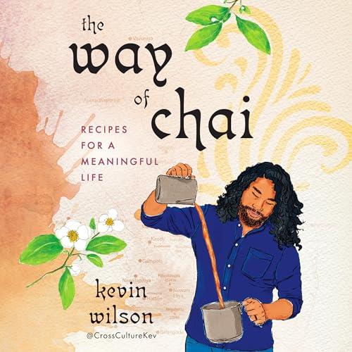 The Way of Chai Recipes for a Meaningful Life [Audiobook]