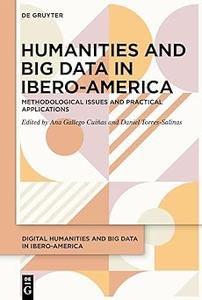 Humanities and Big Data in Ibero-America Methodological issues and practical applications
