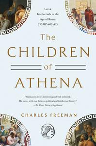 The Children of Athena Greek Intellectuals in the Age of Rome 250 BC-400 AD