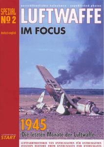 Luftwaffe im Focus – Spezial Number 2 1945. Die letzten Tage der Luftwaffe