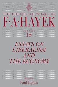 Essays on Liberalism and the Economy, Volume 18 (Volume 18)