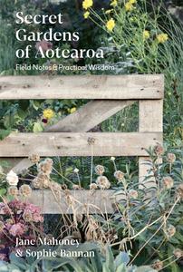 Secret Gardens of Aotearoa Field notes & practical wisdom