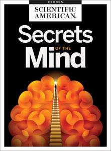Secrets of the Mind (Scientific American Explores Big Ideas)
