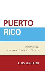 Puerto Rico Independence, Industrial Policy, and Growth