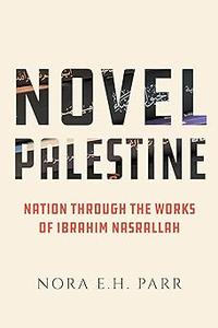 Novel Palestine Nation through the Works of Ibrahim Nasrallah (Volume 7)