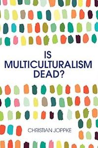 Is Multiculturalism Dead Crisis and Persistence in the Constitutional State