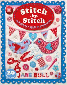 Stitch by Stitch A Beginner’s Guide to Needlecraft, 2023 Edition