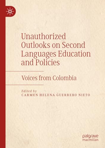 Unauthorized Outlooks on Second Languages Education and Policies Voices from Colombia