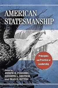 American Statesmanship Principles and Practice of Leadership