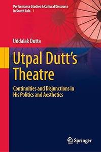 Utpal Dutt’s Theatre Continuities and Disjunctions in His Politics and Aesthetics