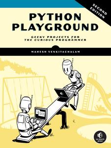 Python Playground Geeky Projects for the Curious Programmer, 2nd Edition