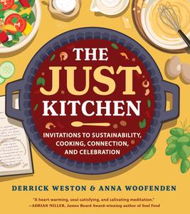 The Just Kitchen Invitations to Sustainability, Cooking, Connection, and Celebration