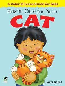 How to Care for Your Cat A Color & Learn Guide for Kids (Dover Kids Activity Books Animals)