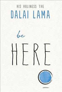 Be Here (The Dalai Lama's Be Inspired)