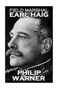 Phillip Warner – Field Marshal Earl Haig